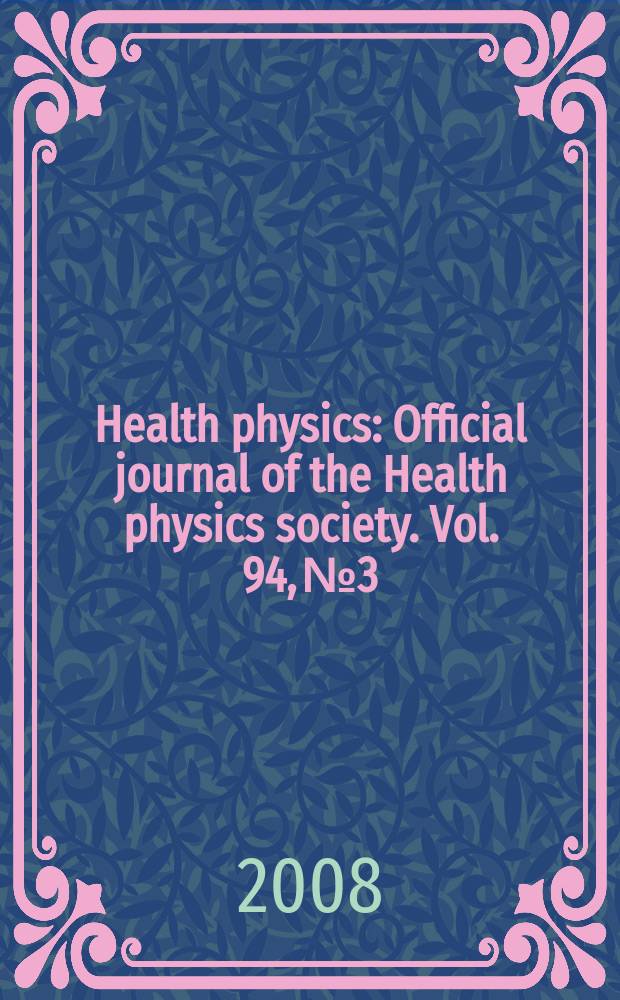 Health physics : Official journal of the Health physics society. Vol. 94, № 3