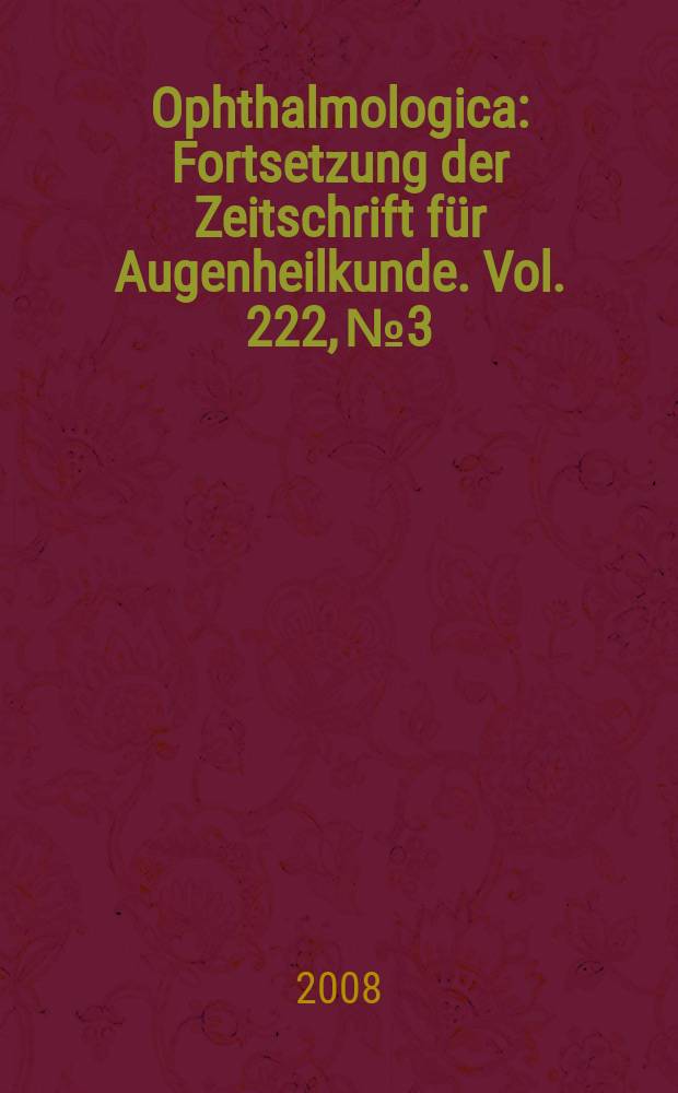 Ophthalmologica : Fortsetzung der Zeitschrift für Augenheilkunde. Vol. 222, № 3