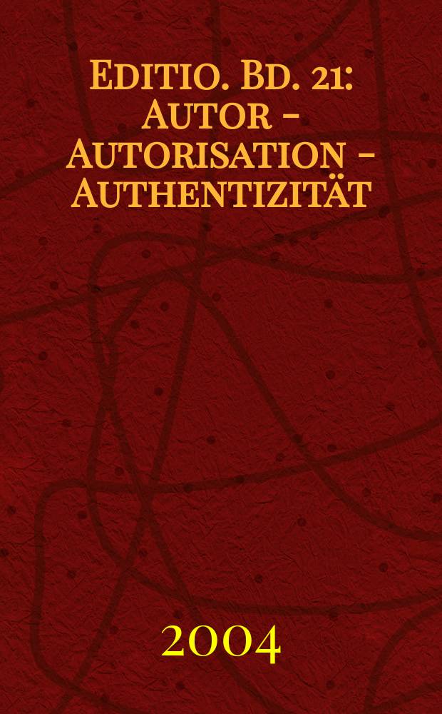 Editio. Bd. 21 : Autor - Autorisation - Authentizität = Автор - авторизация - подлинность