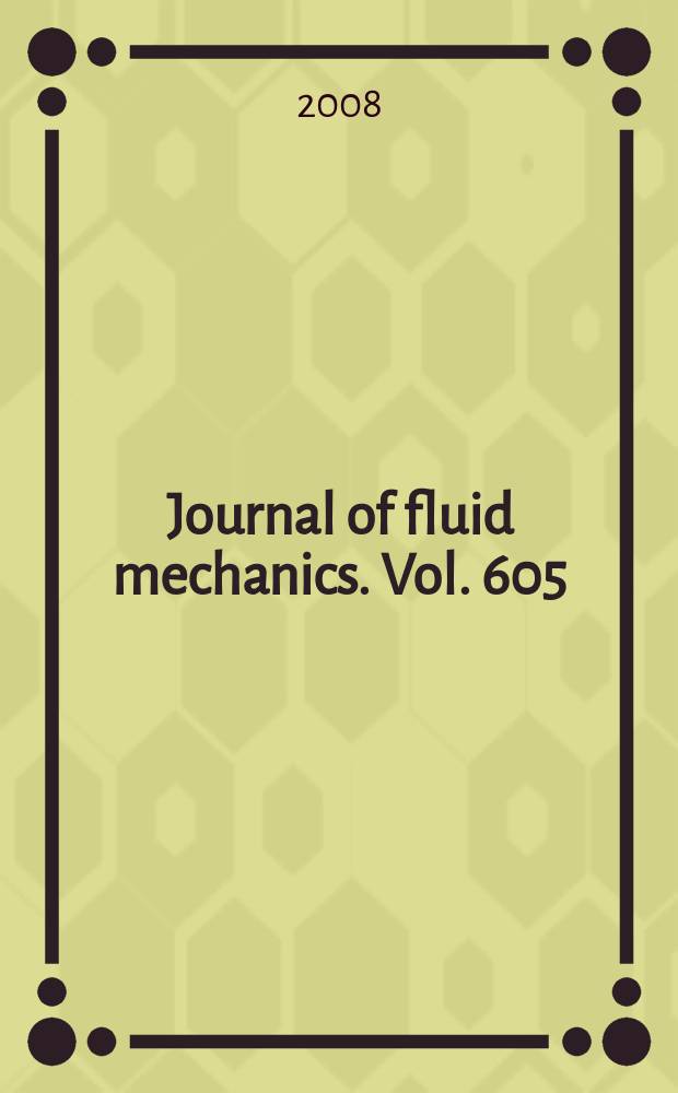 Journal of fluid mechanics. Vol. 605