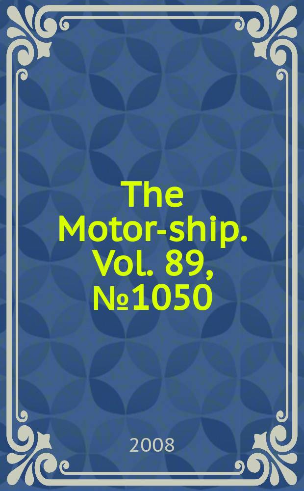 The Motor-ship. Vol. 89, № 1050