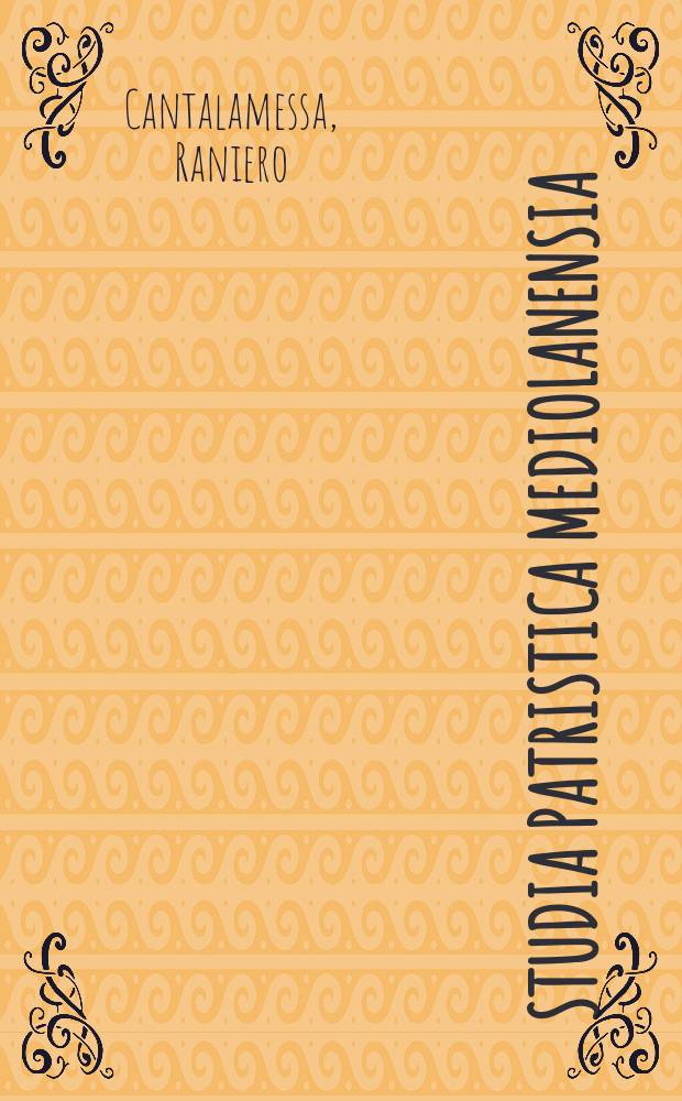 Studia patristica Mediolanensia : Pubbl. della Univ. cattolica del Sacro Cuore. 26 : 2006. Dal kerygma al dogma = Корни догмы: Исследование христологии Бога-отца