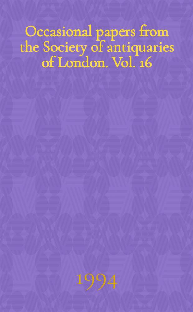 Occasional papers from the Society of antiquaries of London. Vol. 16 : "Churches built in ancient times"