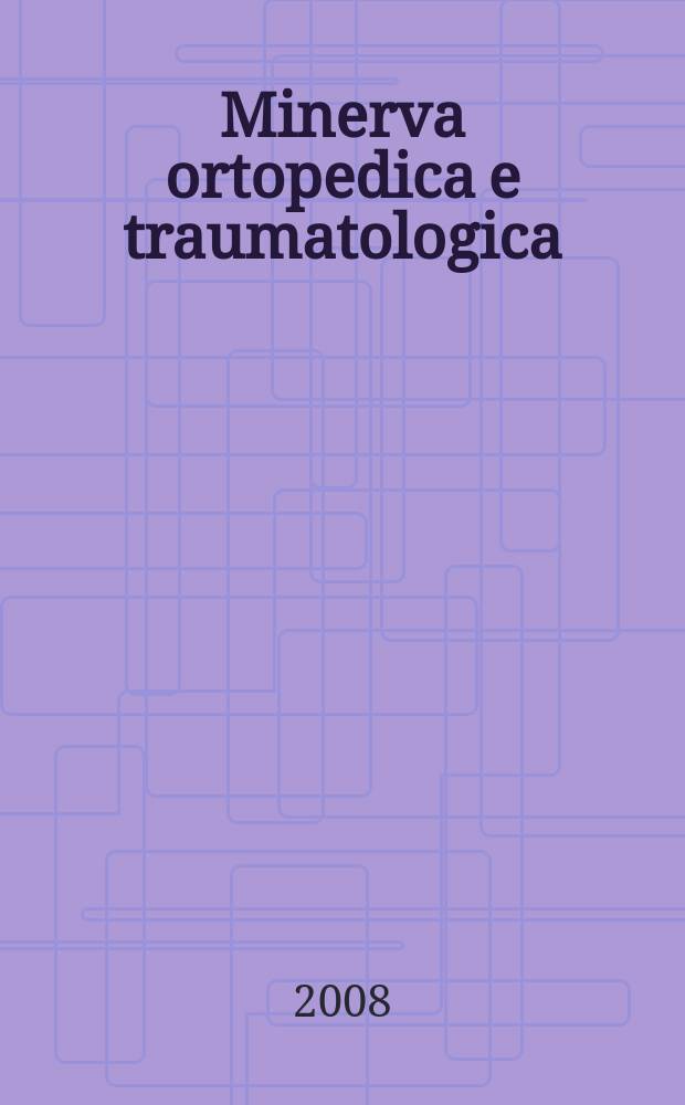 Minerva ortopedica e traumatologica : Riv. mens. di ortopedia e traumatologia Organo uffic. della Soc. piemontese-ligure-lombarda di ortopedia e traumatologia. Vol. 59, № 2