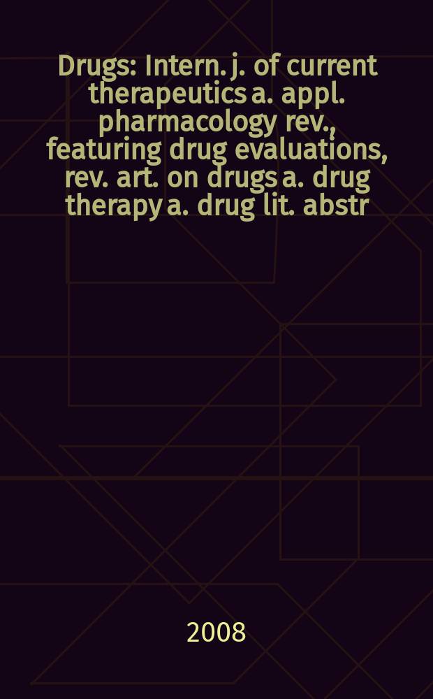 Drugs : Intern. j. of current therapeutics a. appl. pharmacology rev., featuring drug evaluations, rev. art. on drugs a. drug therapy a. drug lit. abstr. Vol. 68, № 7