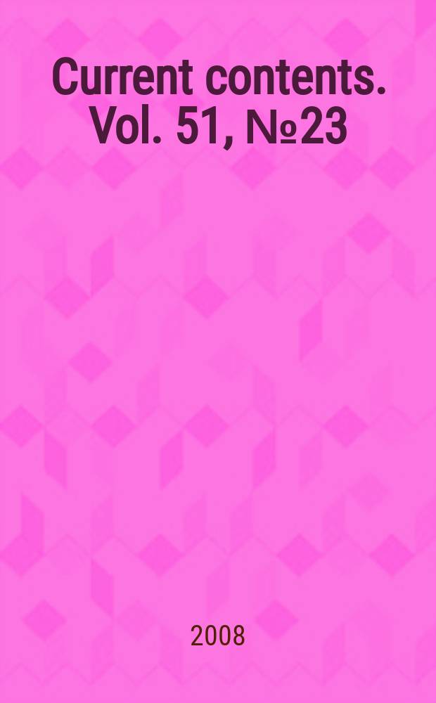 Current contents. Vol. 51, № 23
