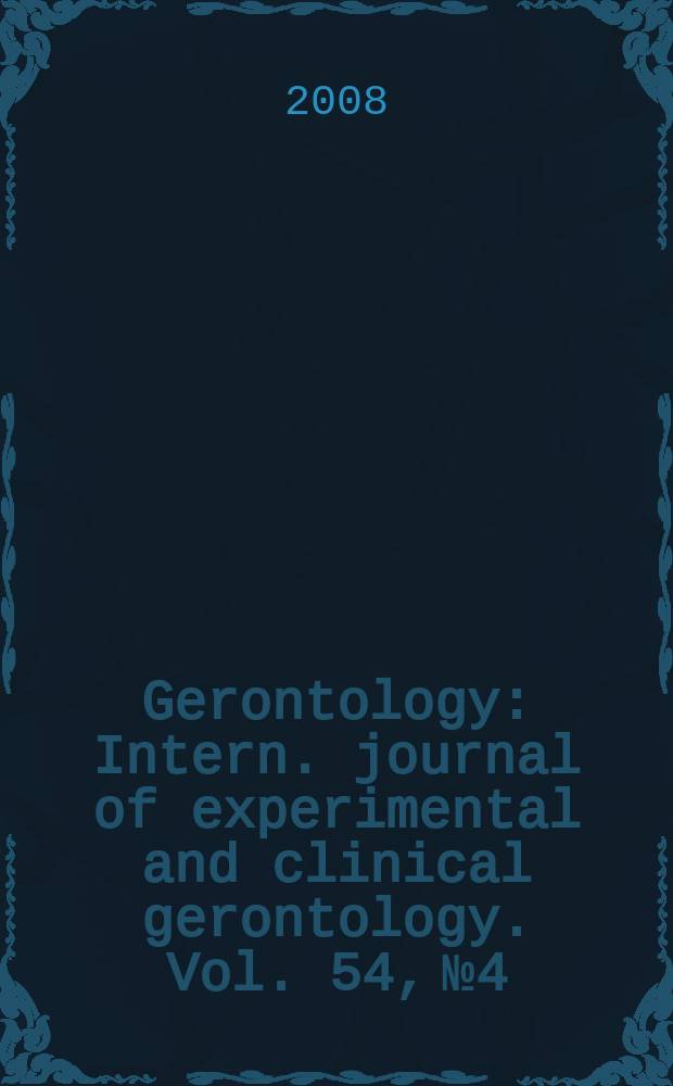 Gerontology : Intern. journal of experimental and clinical gerontology. Vol. 54, № 4