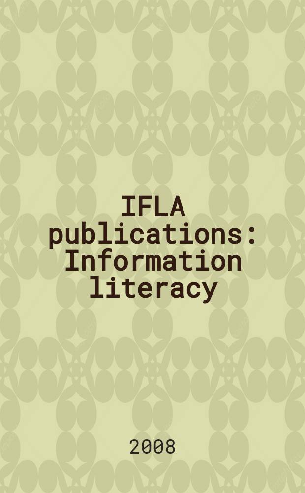 IFLA publications : Information literacy = Информационная грамотность:Международные перспективы