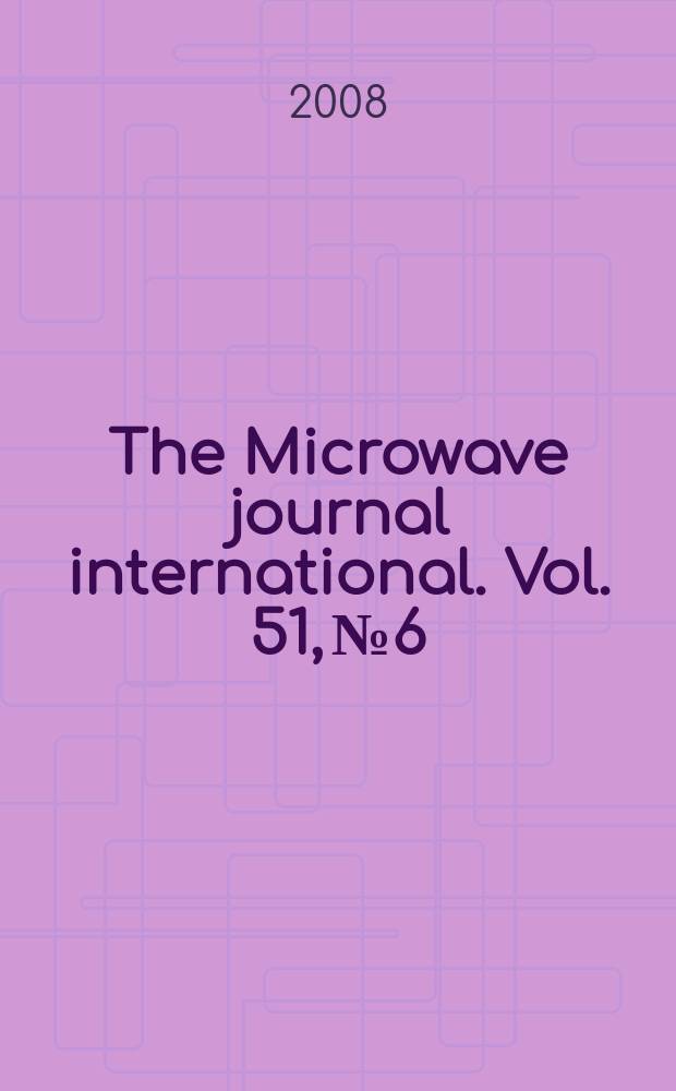 The Microwave journal international. Vol. 51, № 6
