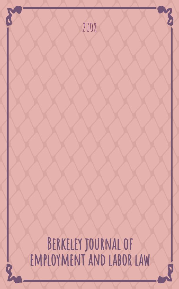 Berkeley journal of employment and labor law : A contin. of Industrial relations law j. Vol. 29, № 1