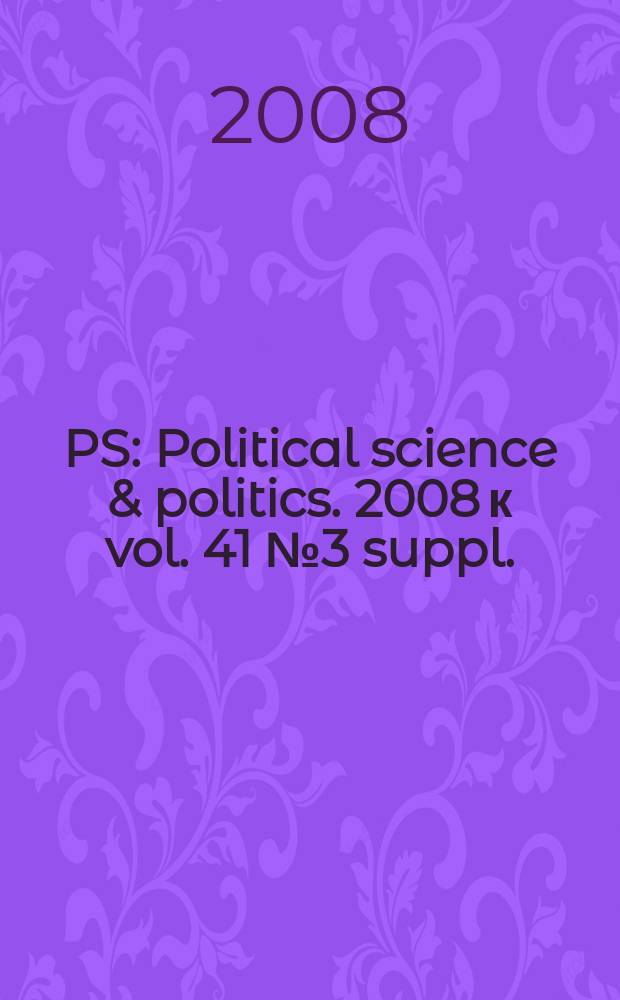 PS: Political science & politics. 2008 к vol. 41 № 3 suppl.