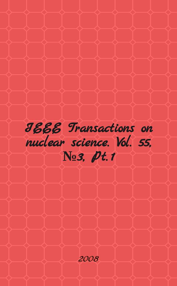 IEEE Transactions on nuclear science. Vol. 55, № 3, Pt. 1
