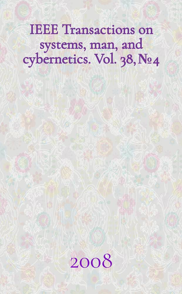 IEEE Transactions on systems, man, and cybernetics. Vol. 38, № 4