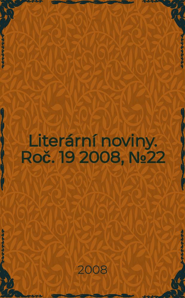 Liter&aacute;rn&iacute; noviny. Roč. 19 2008, № 22