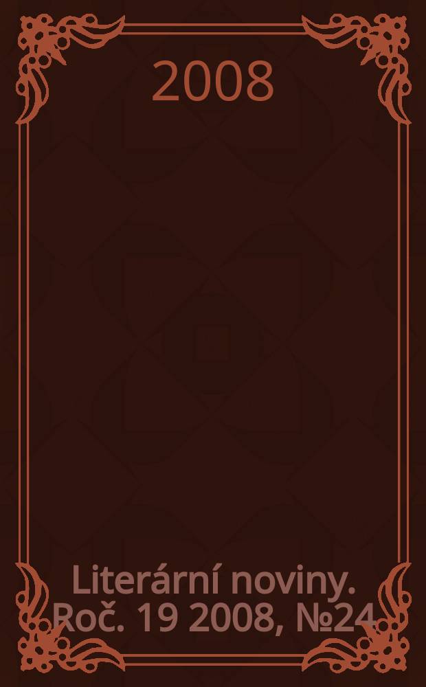 Literární noviny. Roč. 19 2008, № 24