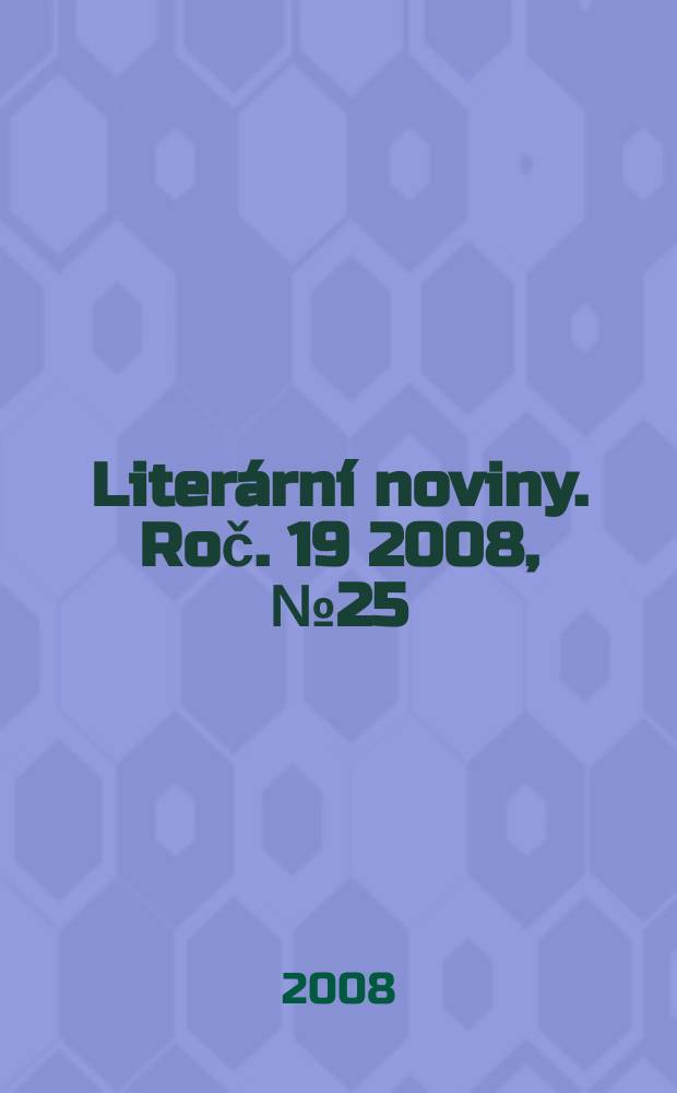 Literární noviny. Roč. 19 2008, № 25
