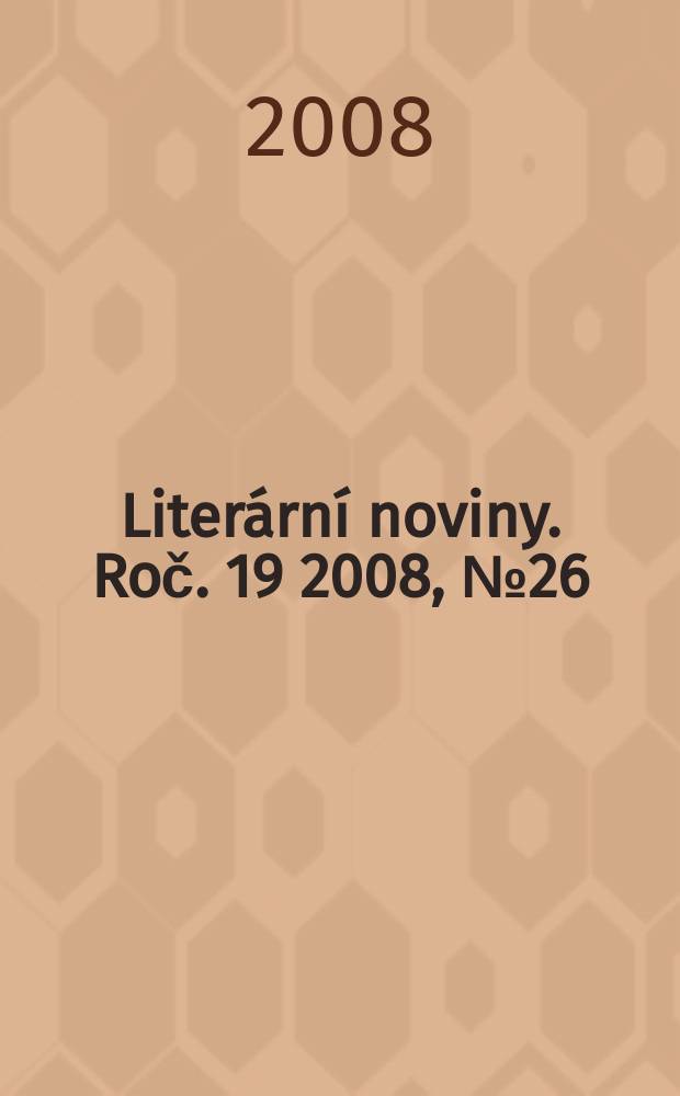 Literární noviny. Roč. 19 2008, № 26