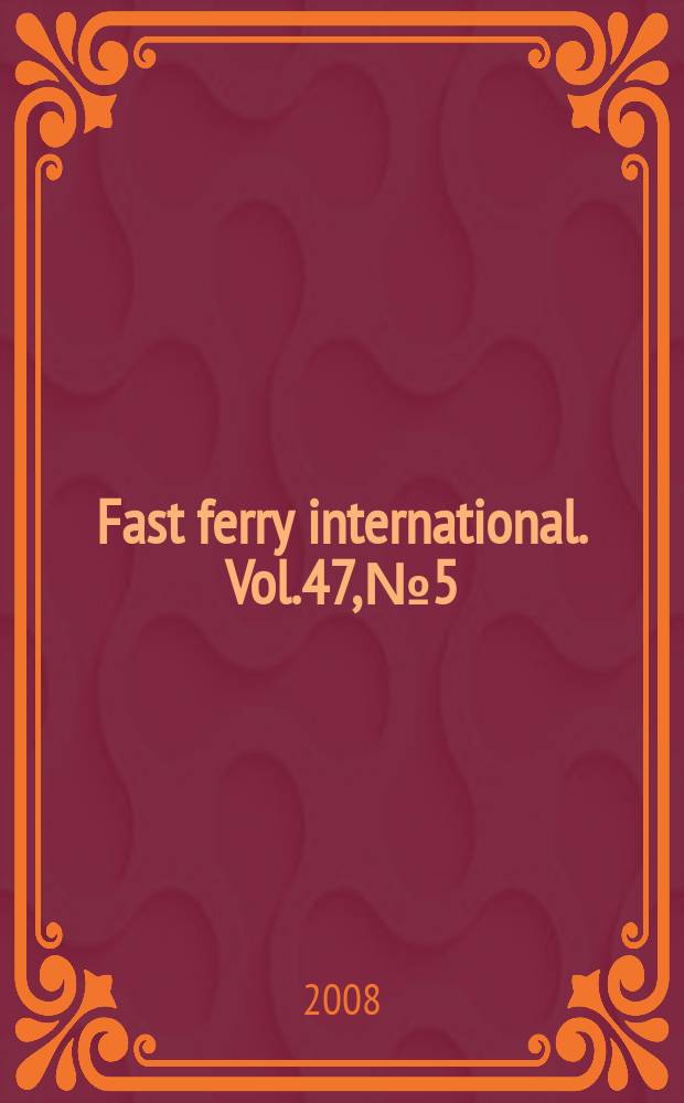 Fast ferry international. Vol.47, № 5