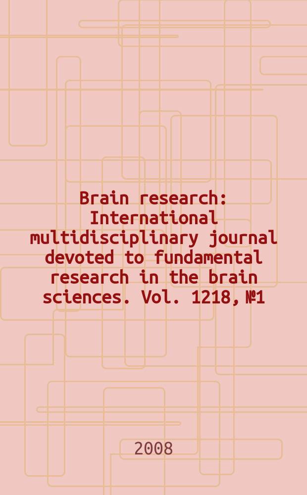 Brain research : International multidisciplinary journal devoted to fundamental research in the brain sciences. Vol. 1218, № 1