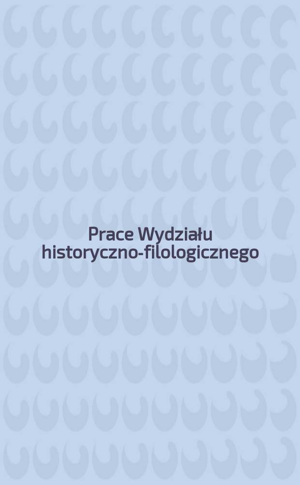 Prace Wydziału historyczno-filologicznego : Biografia, historiografia dawniej i dziś = Биография, историография прежде и теперь: современная биография, современность биографии