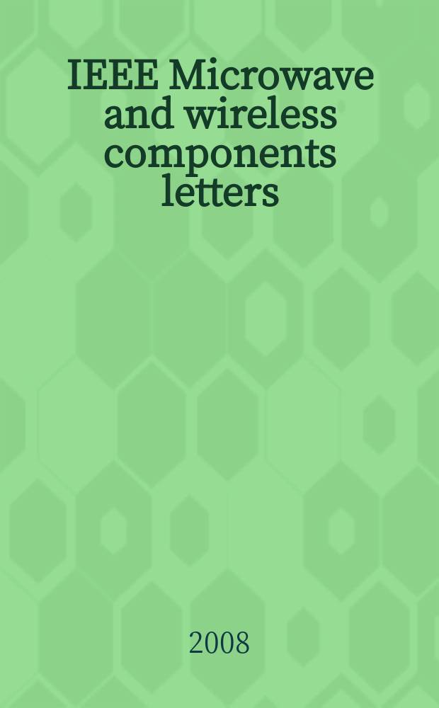 IEEE Microwave and wireless components letters : A publ. of the IEEE Microwave theory a. techniques soc. Vol. 18, № 11