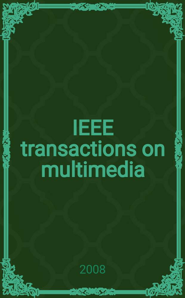 IEEE transactions on multimedia : A publ. of the IEEE Circuits a. systems soc. etc. Vol. 10, № 6