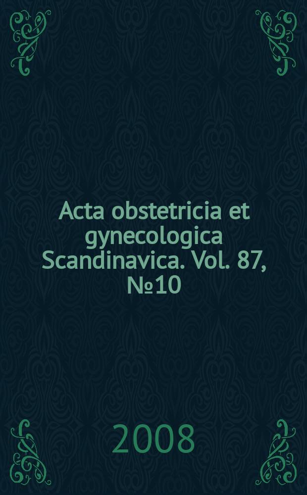 Acta obstetricia et gynecologica Scandinavica. Vol. 87, № 10