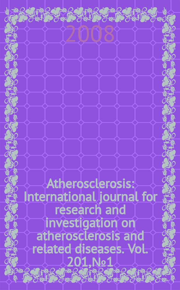 Atherosclerosis : International journal for research and investigation on atherosclerosis and related diseases. Vol. 201, № 1