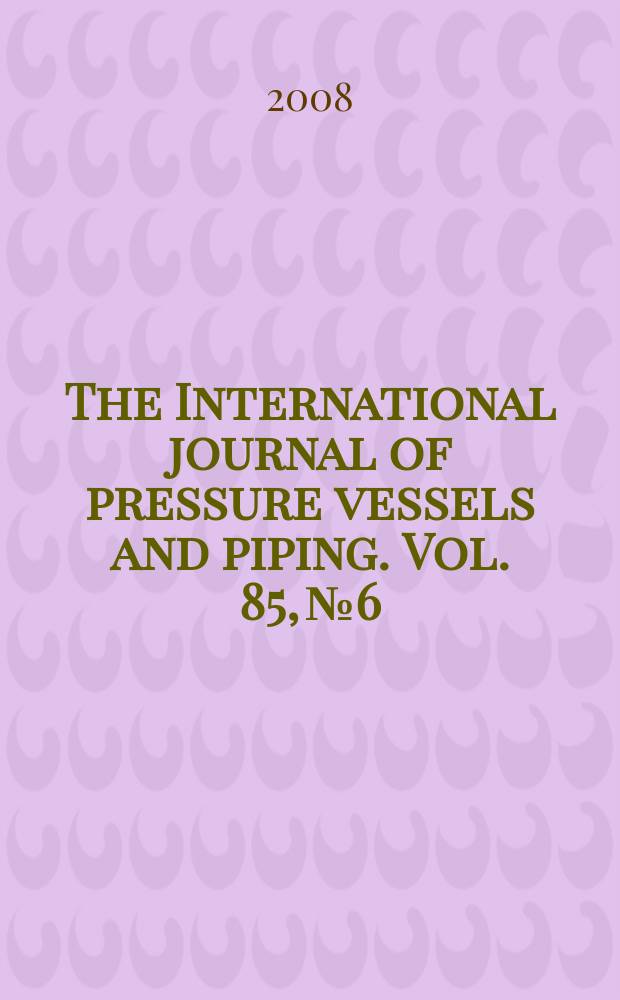 The International journal of pressure vessels and piping. Vol. 85, № 6 : Workshop on creep-fatigue design and assessment