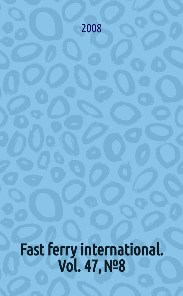 Fast ferry international. Vol. 47, № 8