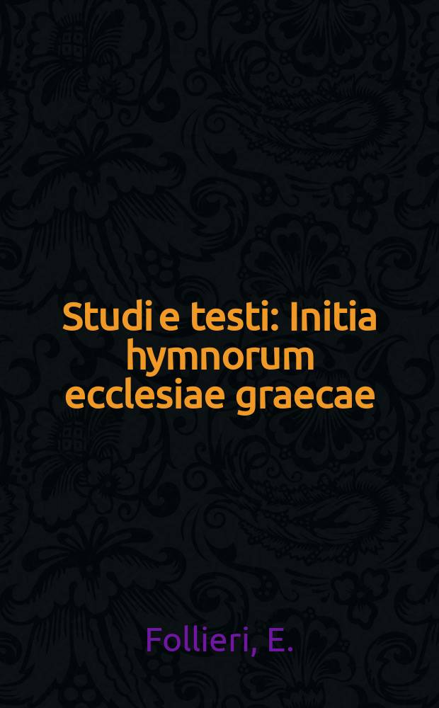 Studi e testi : Initia hymnorum ecclesiae graecae