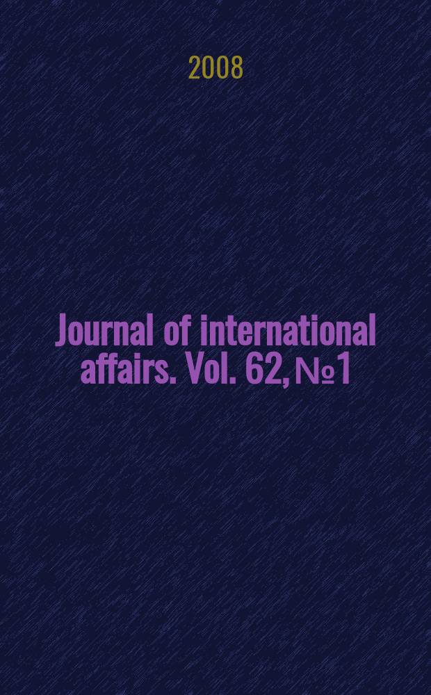 Journal of international affairs. Vol. 62, № 1
