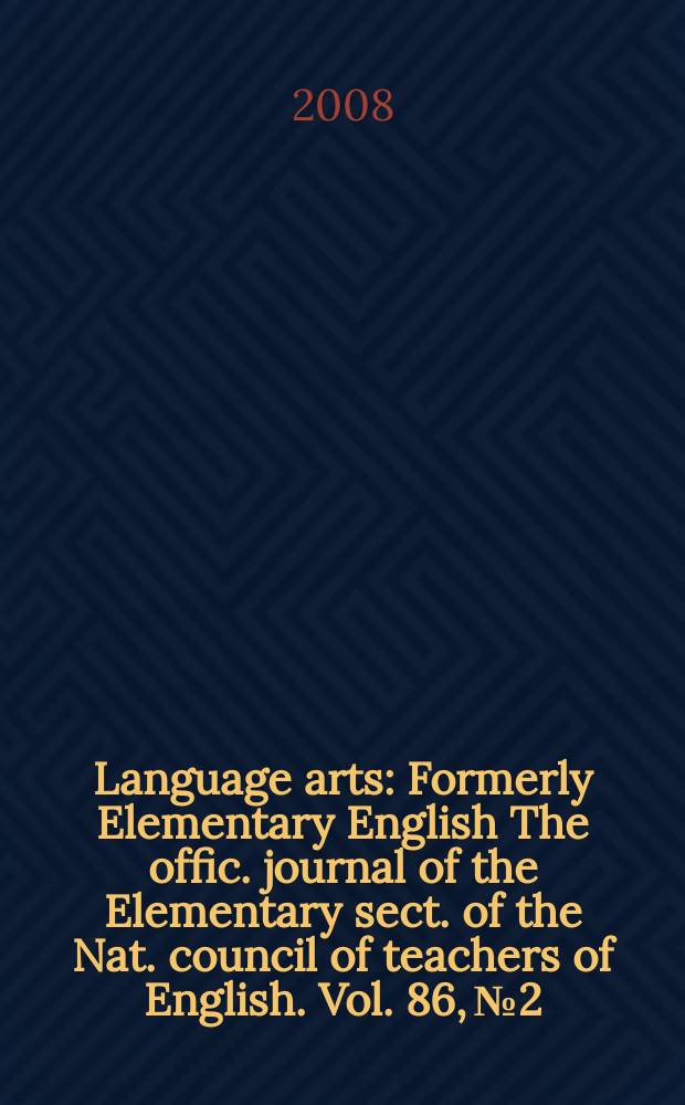 Language arts : Formerly Elementary English The offic. journal of the Elementary sect. of the Nat. council of teachers of English. Vol. 86, № 2