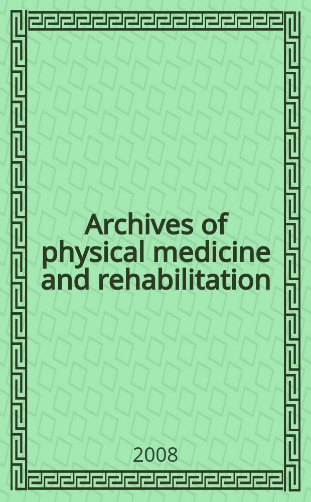 Archives of physical medicine and rehabilitation : Formerly Archives of physical medicine Official journal [of the] American congress of physical medicine and rehabilitation [and of the] American society of physical medicine and rehabilitation. Vol. 89, № 11