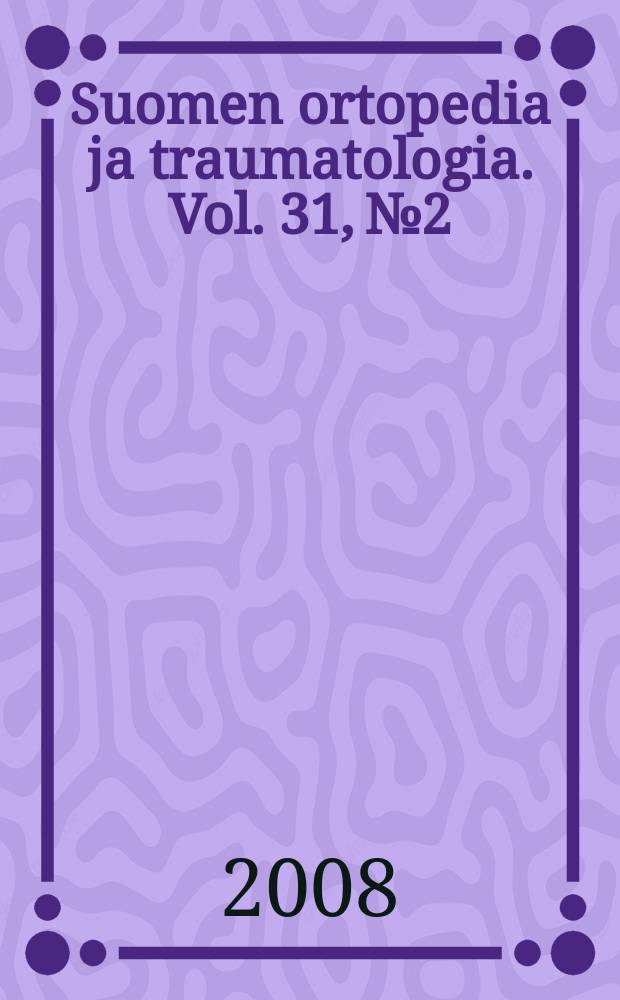 Suomen ortopedia ja traumatologia. Vol. 31, № 2