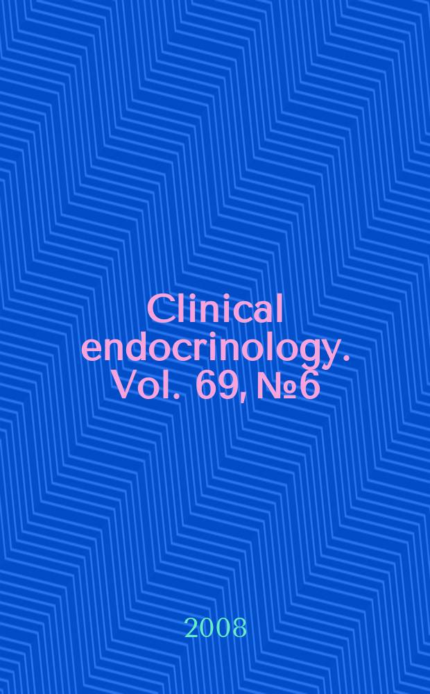 Clinical endocrinology. Vol. 69, № 6