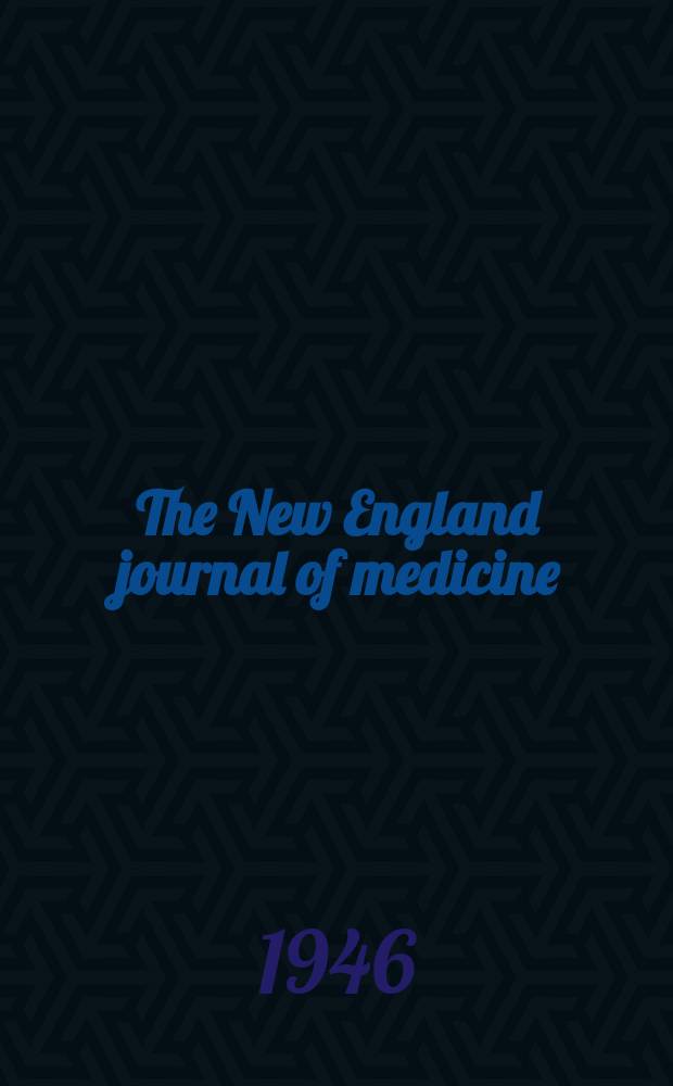 The New England journal of medicine : Formerly the Boston medical a. surgical journal. Vol. 235, № 7