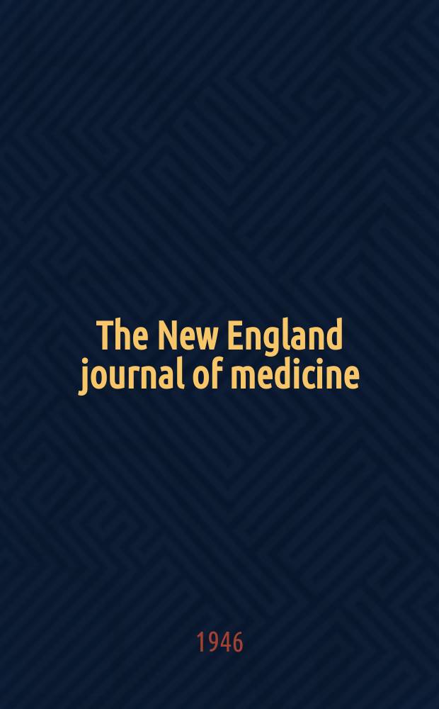 The New England journal of medicine : Formerly the Boston medical a. surgical journal. Vol. 235, № 13