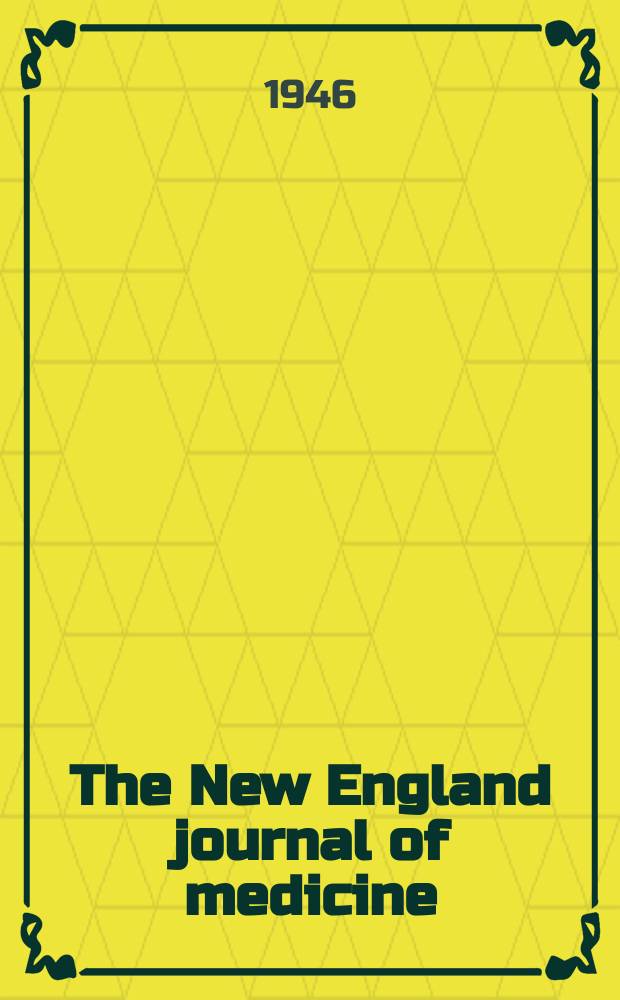 The New England journal of medicine : Formerly the Boston medical a. surgical journal. Vol. 235, № 15