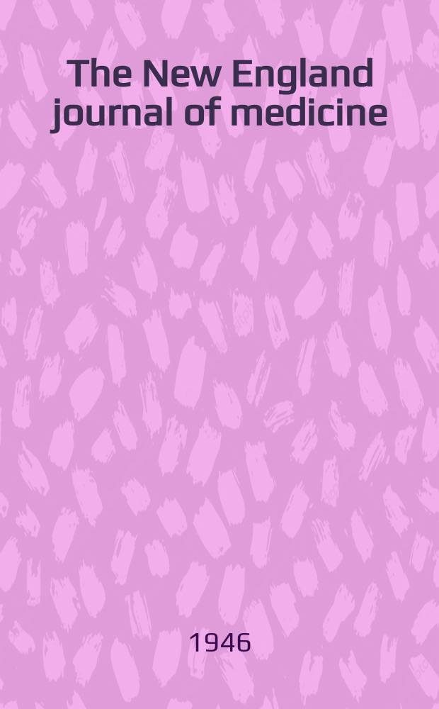 The New England journal of medicine : Formerly the Boston medical a. surgical journal. Vol. 235, № 20