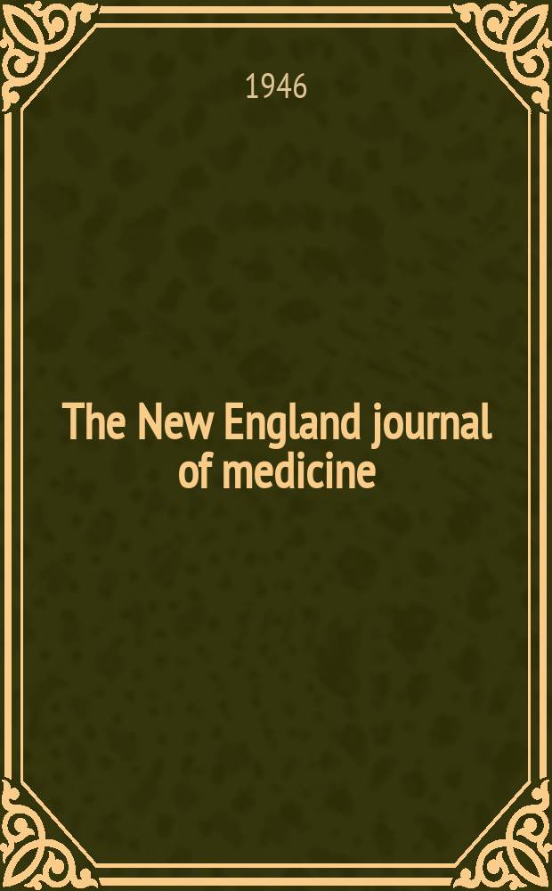 The New England journal of medicine : Formerly the Boston medical a. surgical journal. Vol. 235, № 21
