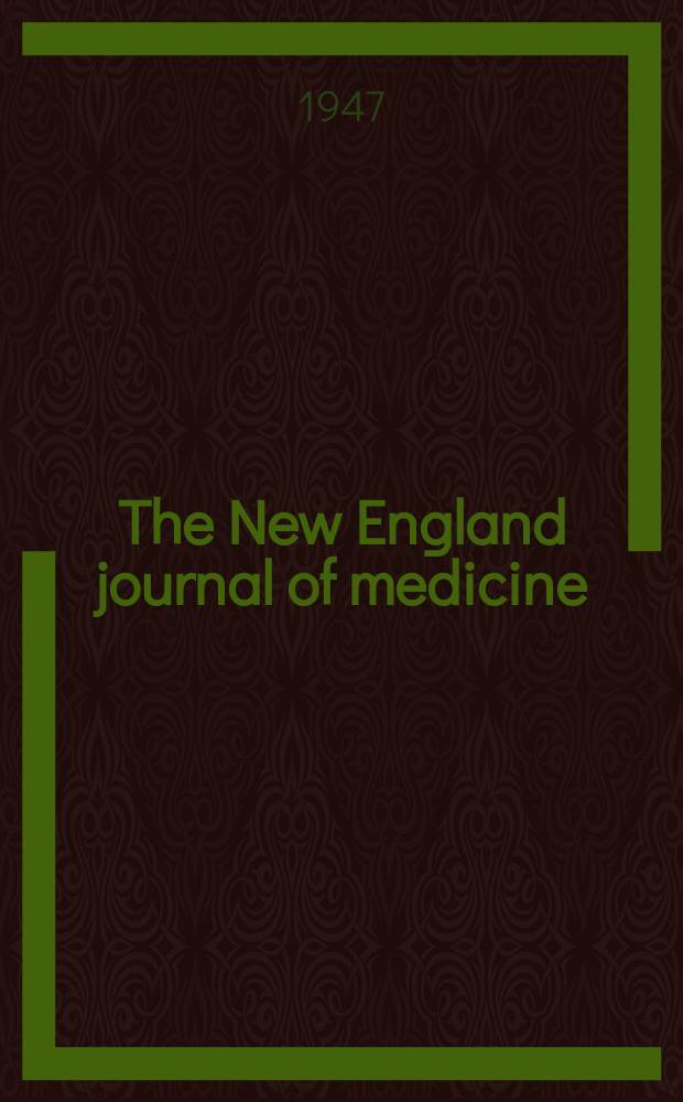 The New England journal of medicine : Formerly the Boston medical a. surgical journal. Vol. 236, № 2