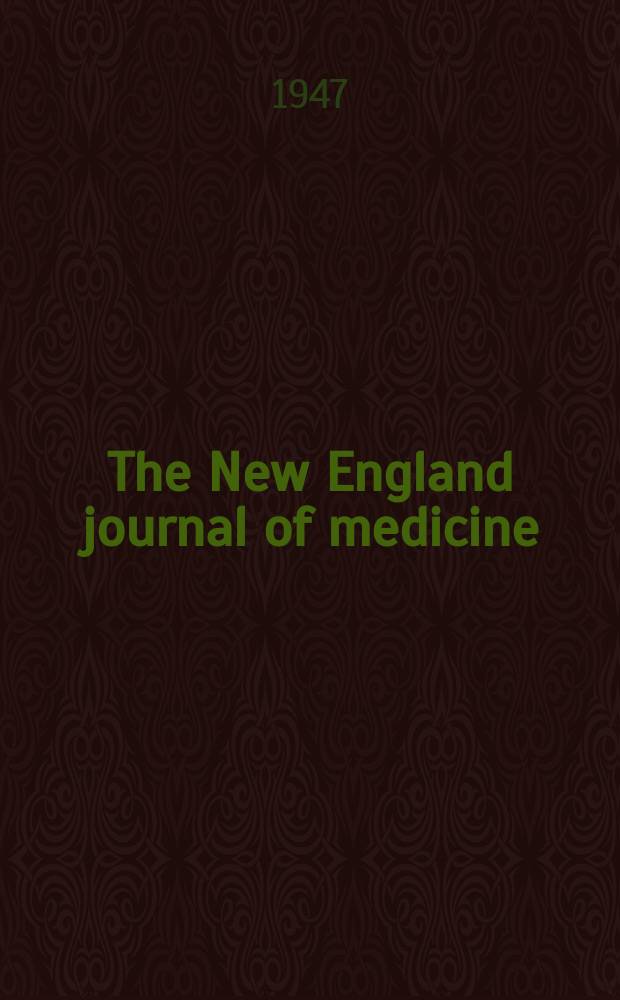 The New England journal of medicine : Formerly the Boston medical a. surgical journal. Vol. 236, № 5