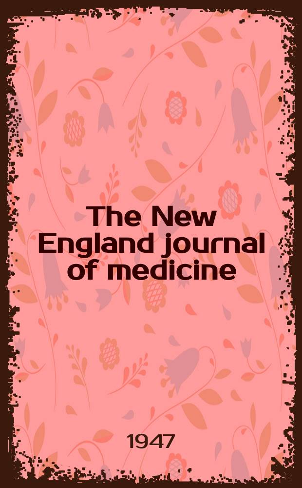 The New England journal of medicine : Formerly the Boston medical a. surgical journal. Vol. 236, № 8