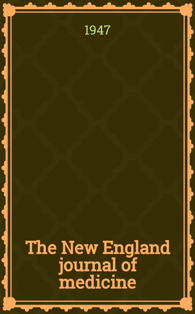 The New England journal of medicine : Formerly the Boston medical a. surgical journal. Vol. 236, № 16