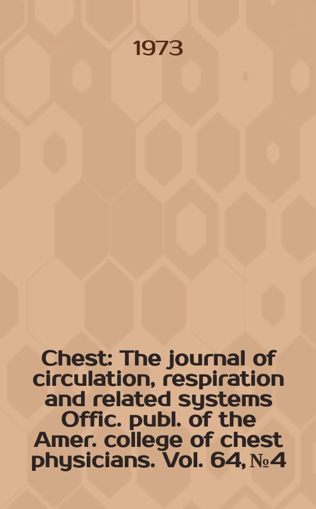 Chest : The journal of circulation, respiration and related systems Offic. publ. of the Amer. college of chest physicians. Vol. 64, № 4