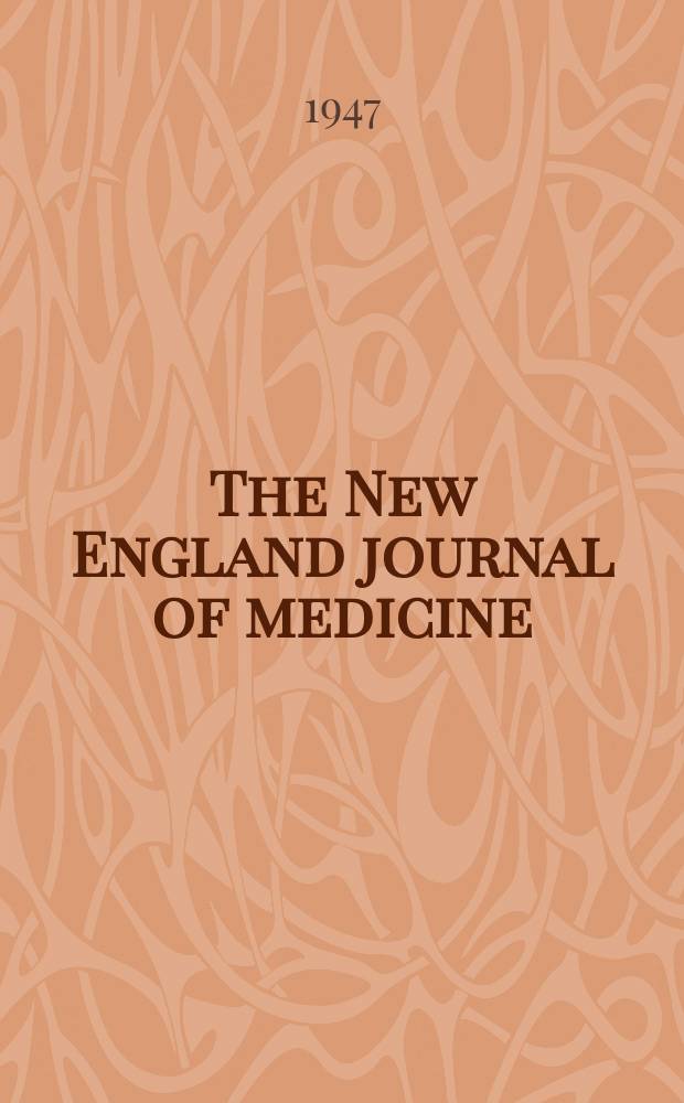 The New England journal of medicine : Formerly the Boston medical a. surgical journal. Vol. 236, № 25