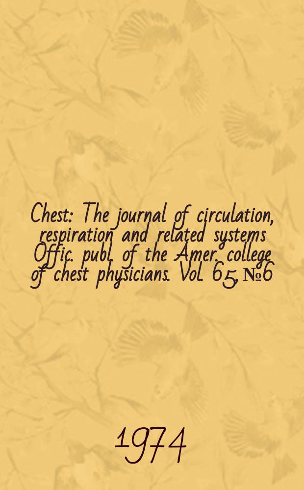 Chest : The journal of circulation, respiration and related systems Offic. publ. of the Amer. college of chest physicians. Vol. 65, № 6