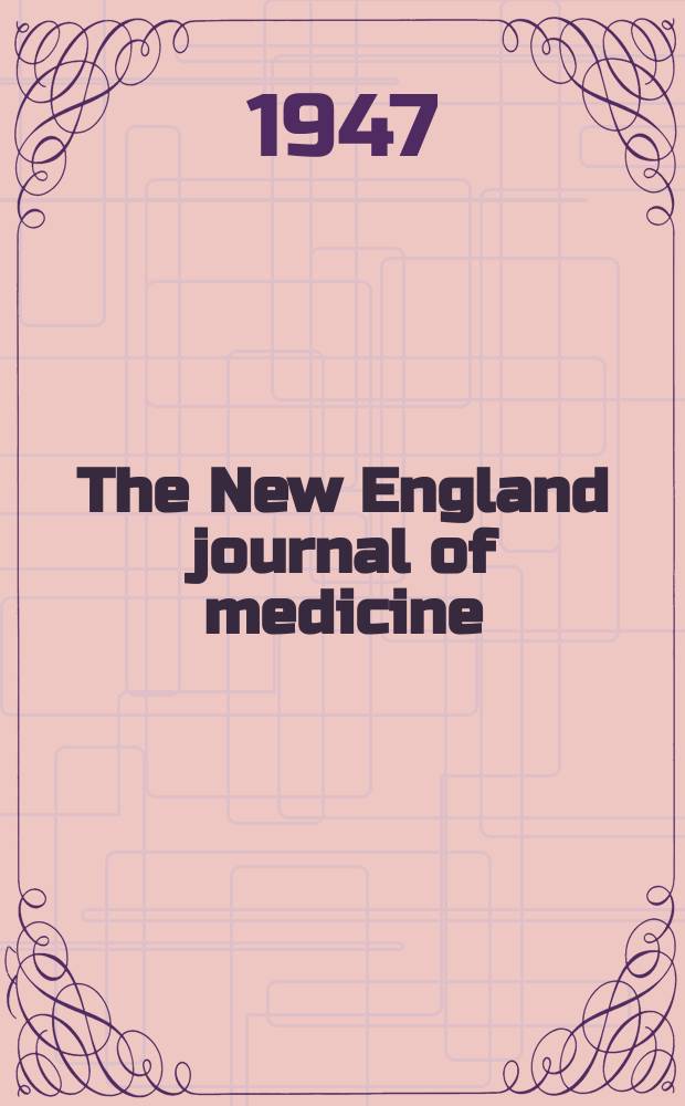 The New England journal of medicine : Formerly the Boston medical a. surgical journal. Vol. 237, № 2