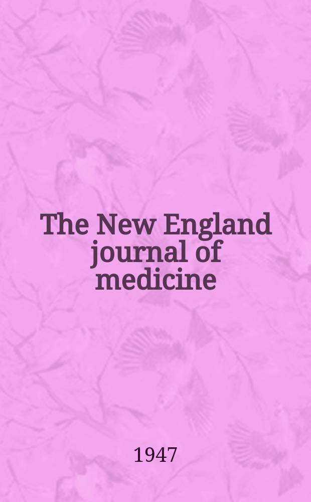 The New England journal of medicine : Formerly the Boston medical a. surgical journal. Vol. 237, № 4